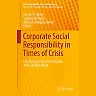 Corporate Social Responsibility in Times of Crisis: Practices and Cases from Europe Africa and the World