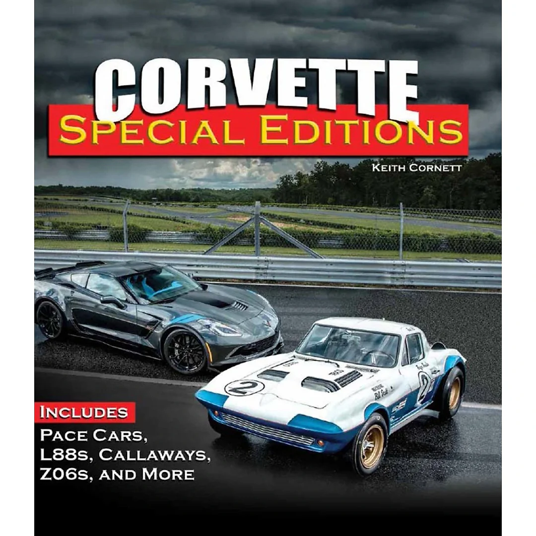 Corv: Editions: Includes Pace Cars L88s Callaways Z06s and More