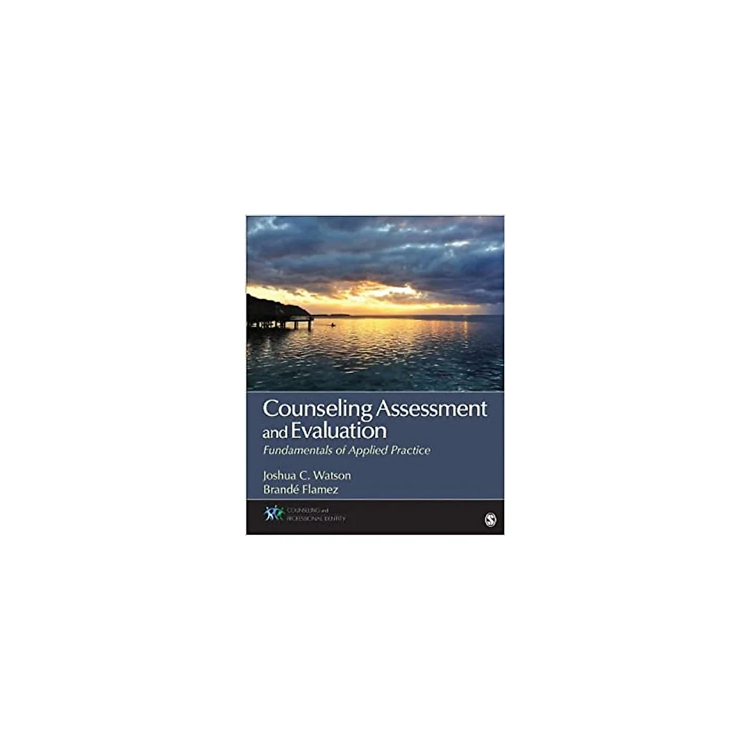 Counseling Assessment and Evaluation: Fundamentals of Applied Practice (Counseling and Professional Identity)