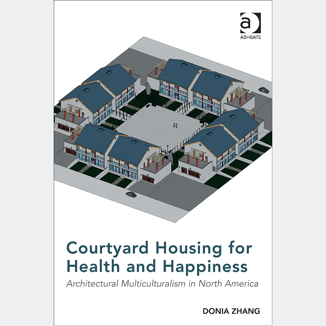 Courtyard Housing for Health and Happiness: Architectural Multiculturalism in North America