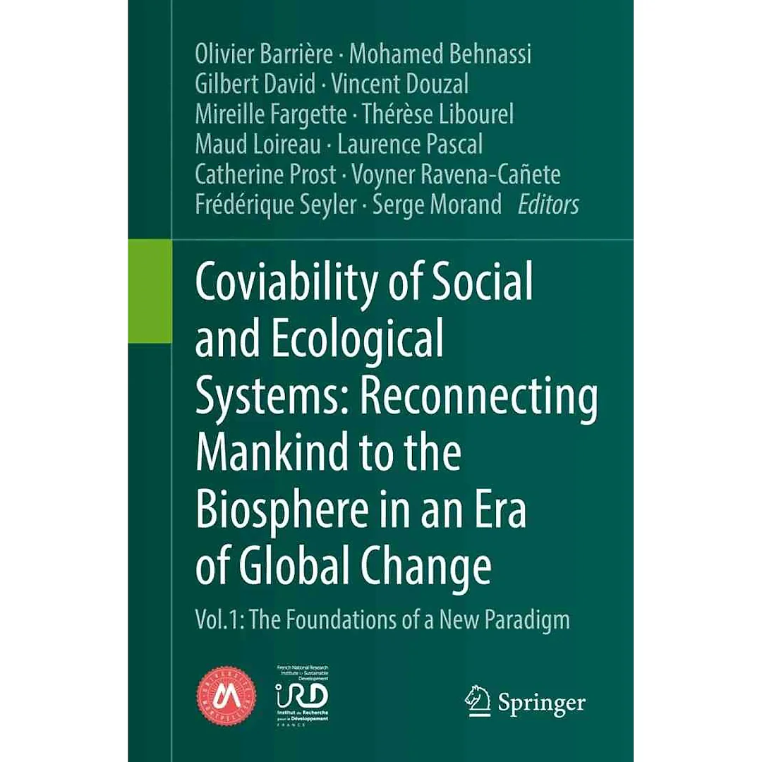 Coviability of Social and Ecological Systems: Reconnecting Mankind to the Biosphere in an Era of Global Change: Vol.1 The Foundations of a New Paradigm