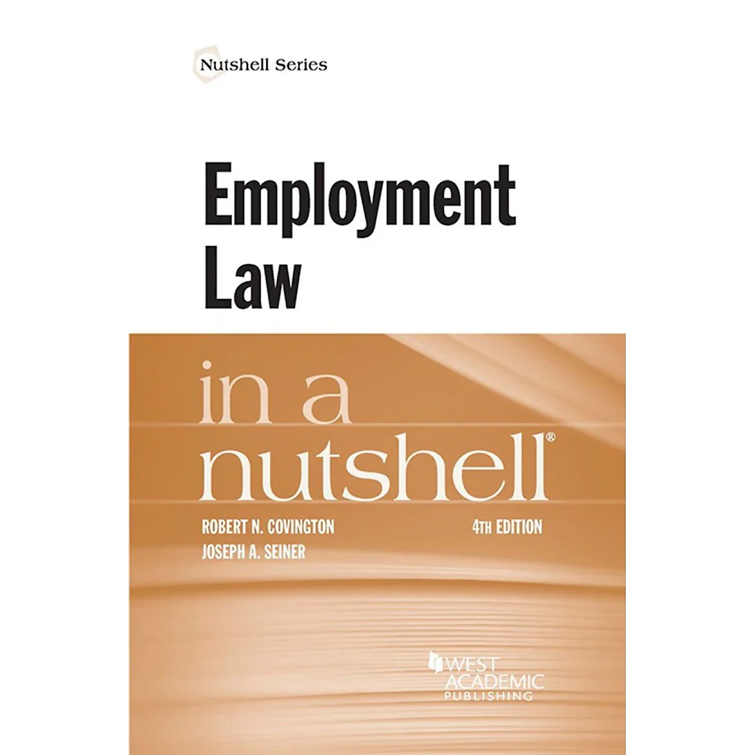 Covington and Seiner's Employment Law in a Nutshell