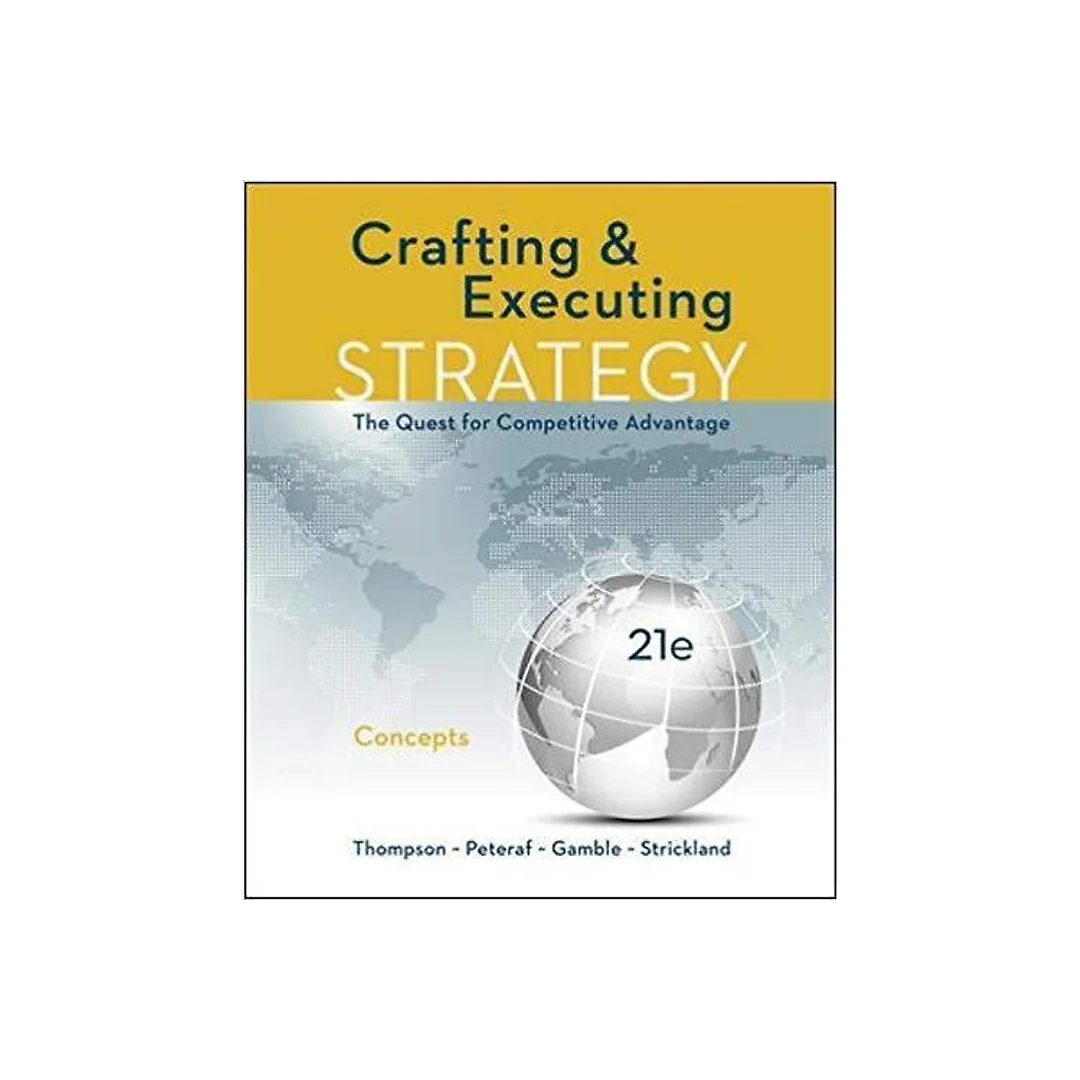 Crafting and Executing Strategy: Concepts 21st Edition by Arthur Thompson