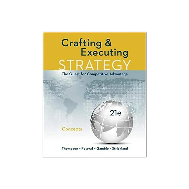 Crafting and Executing Strategy: Concepts 21st Edition by Arthur Thompson