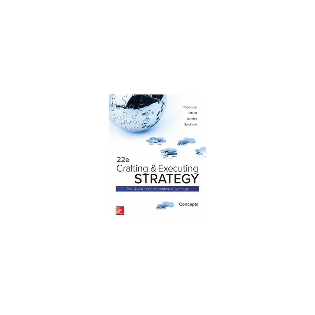 Crafting and Executing Strategy Concepts 22th Edition by Arthur Thompson Jr