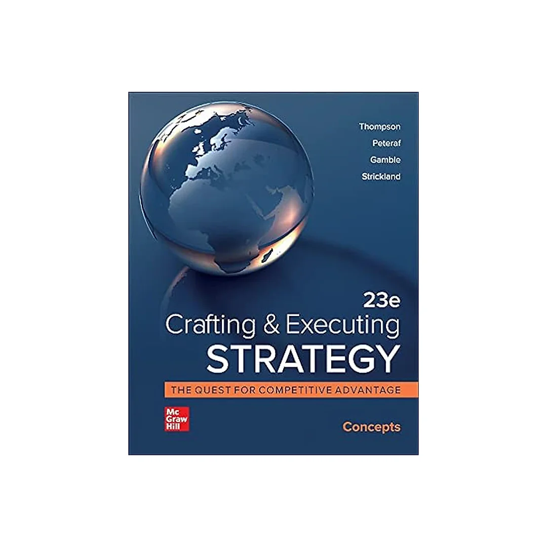 Crafting and Executing Strategy: Concepts, 23rd Edition