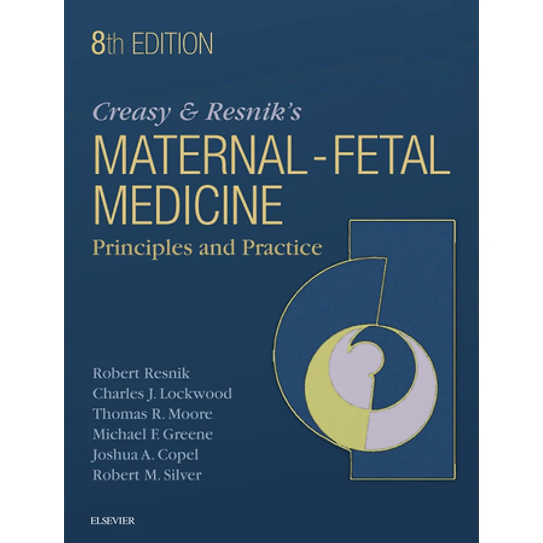 Creasy and Resnik's Maternal-Fetal Medicine: Principles and Practice E-Book