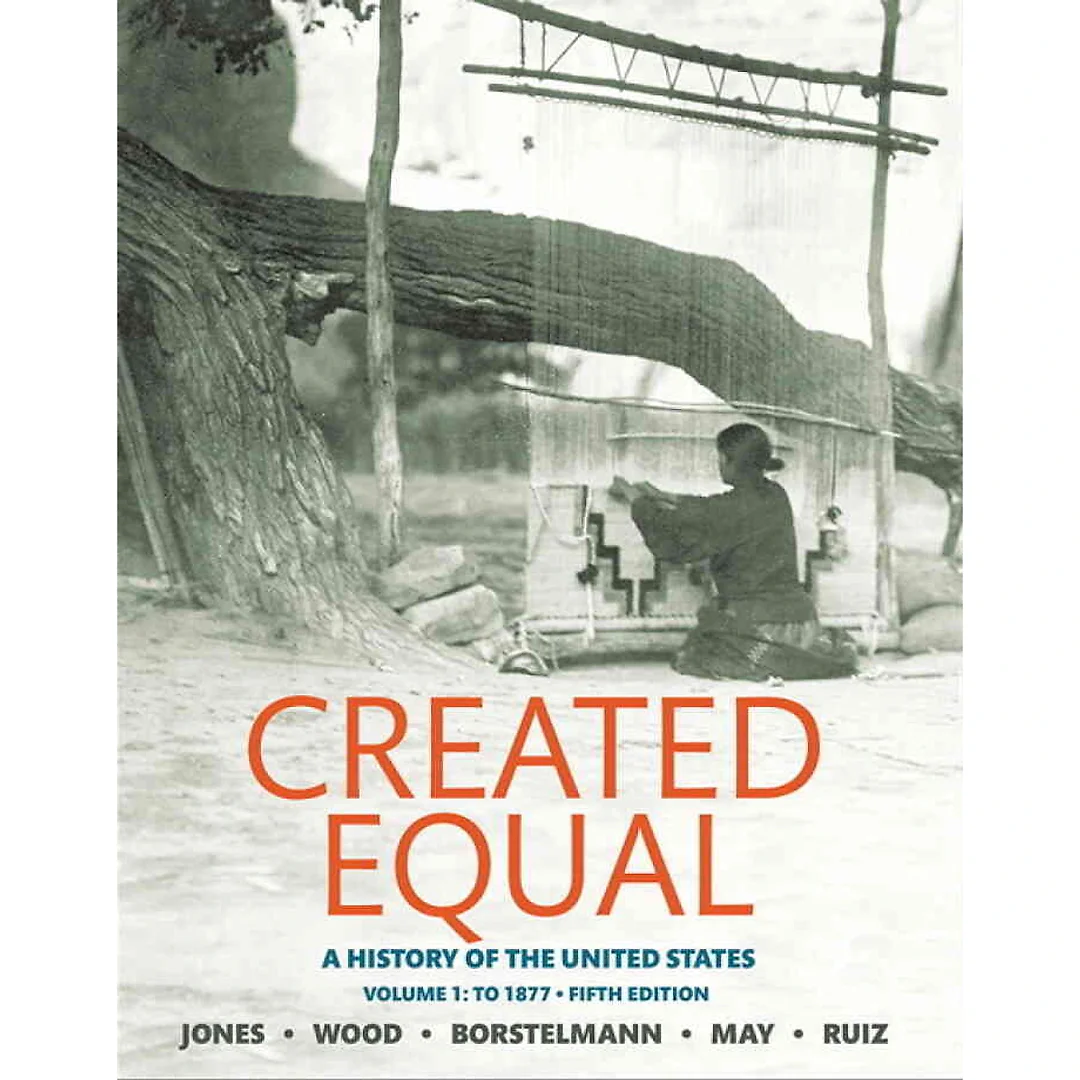 Created Equal: A History of the United States, Volume 1, 5th Edition