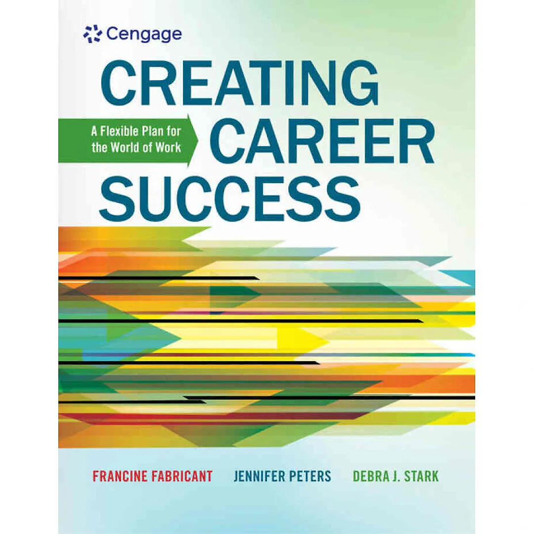 Creating Career Success: A Flexible Plan for the World of Work 1st Edition