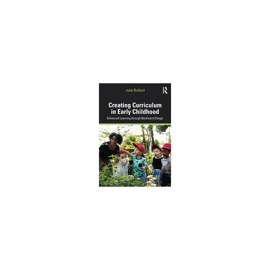 Creating Curriculum in Early Childhood: Enhanced Learning through Backward Design