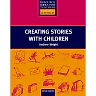 Creating Stories With Children - Resource Books for Teachers