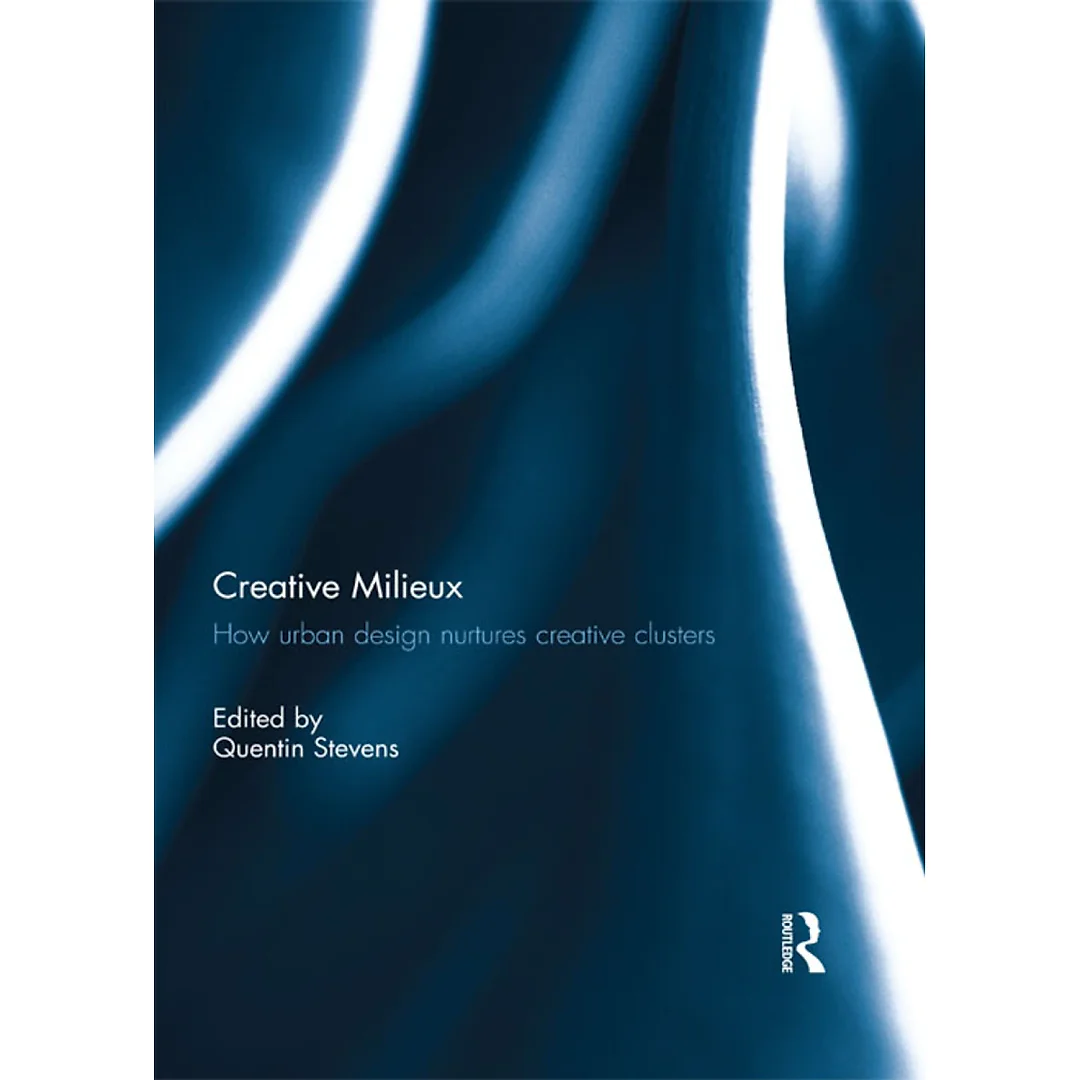 Creative Milieux: How Urban Design Nurtures Creative Clusters