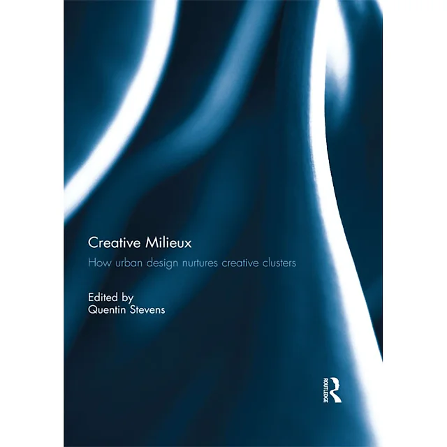 Creative Milieux: How Urban Design Nurtures Creative Clusters