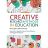Creative Research Methods in Education: Principles and Practices
