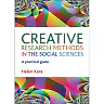 Creative Research Methods in the Social Sciences: A Practical Guide