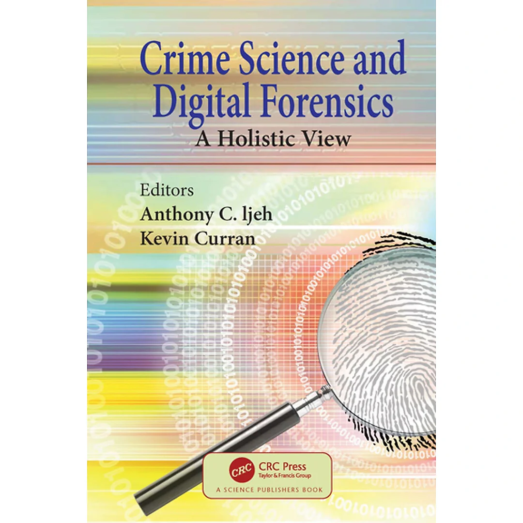 Crime Science and Digital Forensics: A Holistic View