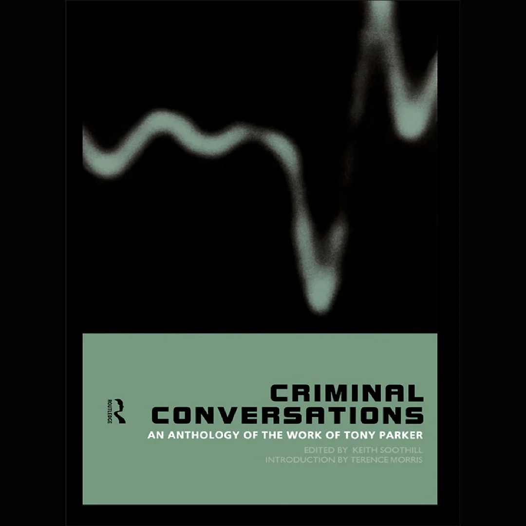 Criminal Conversations: An Anthology of the Work of Tony Parker