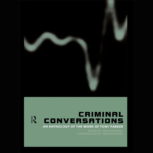 Criminal Conversations: An Anthology of the Work of Tony Parker
