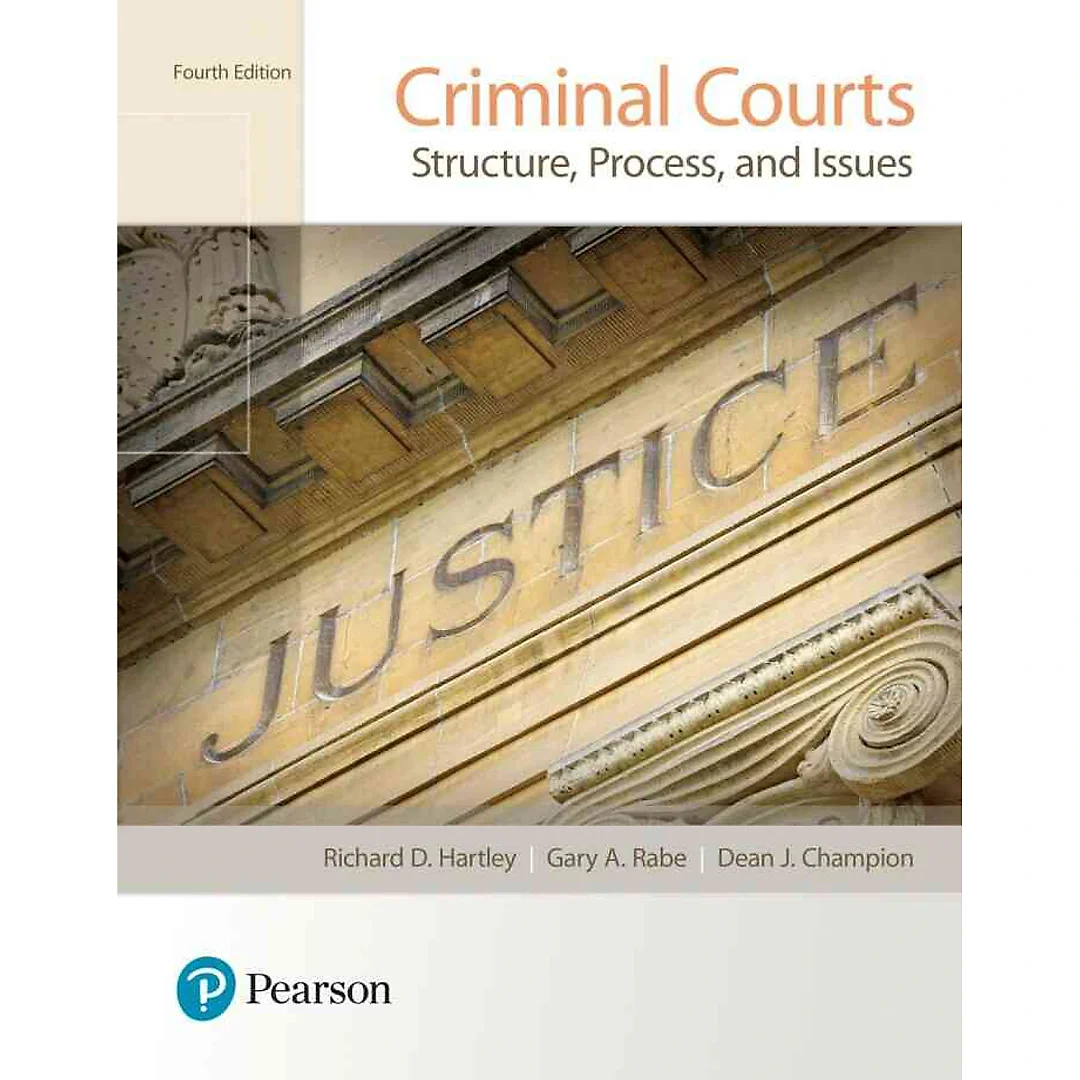 Criminal Courts: Structure, Process, and Issues, 4th Edition