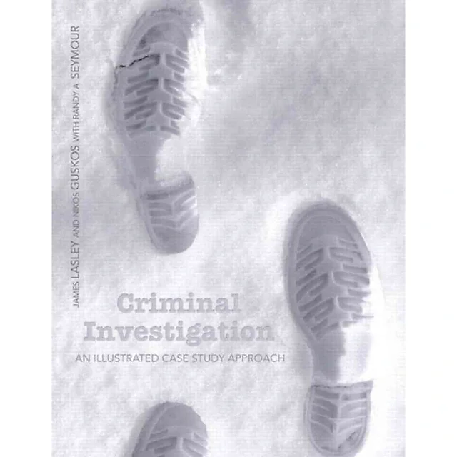 Criminal Investigation: An Illustrated Case Study Approach, 1st Edition