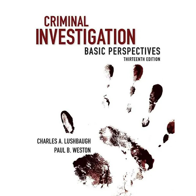 Criminal Investigation: Basic Perspectives, 13th Edition