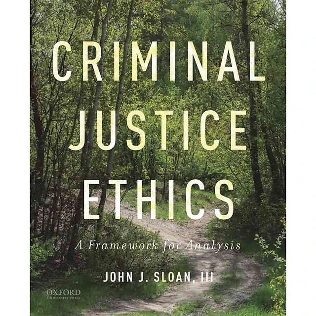 Criminal Justice Ethics: A Framework for Analysis