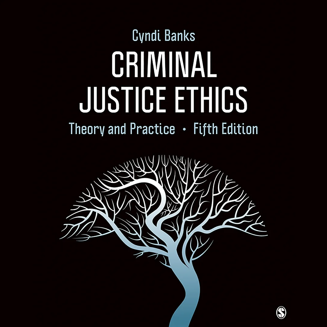 Criminal Justice Ethics: Theory and Practice 5th Edition