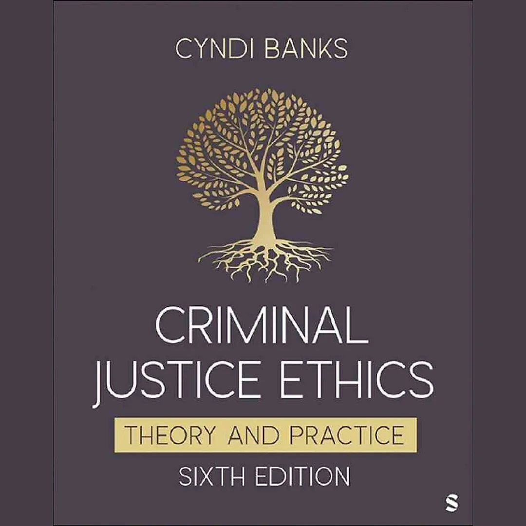 Criminal Justice Ethics: Theory and Practice 6th Edition