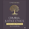 Criminal Justice Ethics: Theory and Practice 6th Edition