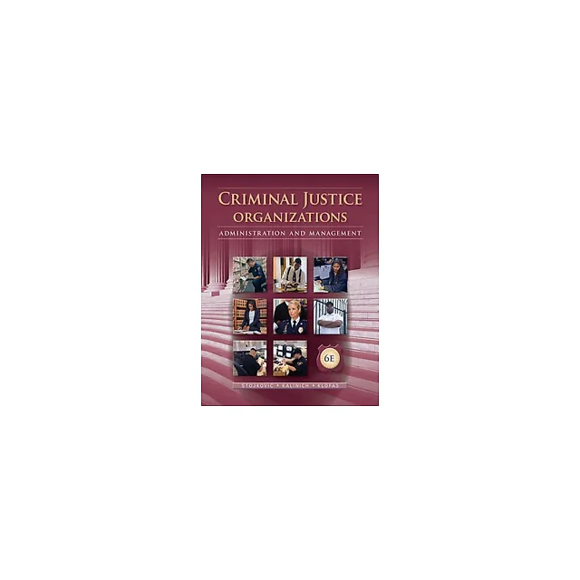 Criminal Justice Organizations Administration and Management 6th Edition by Stan Stojkovic