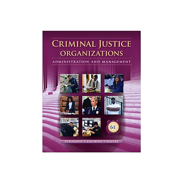 Criminal Justice Organizations: Administration and Management