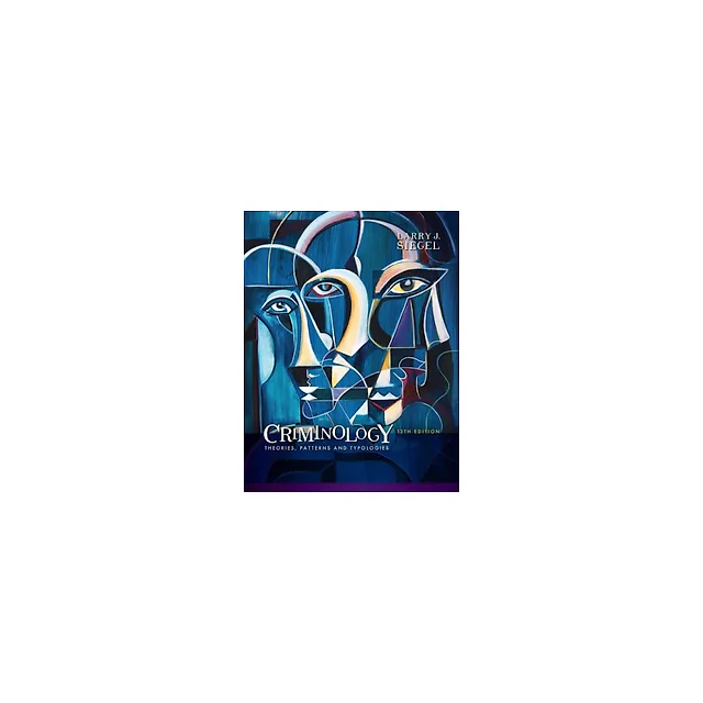 Criminology Theories, Patterns and Typologies 13th Edition by Larry J. Siegel