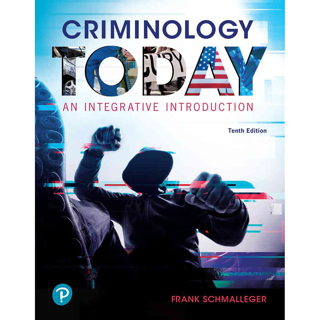 Criminology Today: An Integrative Introduction, 10th Edition