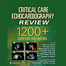 Critical Care Echocardiography Review :1200 Questions and Answers