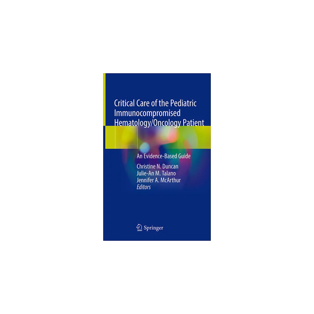 Critical Care of the Pediatric Immunocompromised Hematology/Oncology Patient: An Evidence-Based Guide