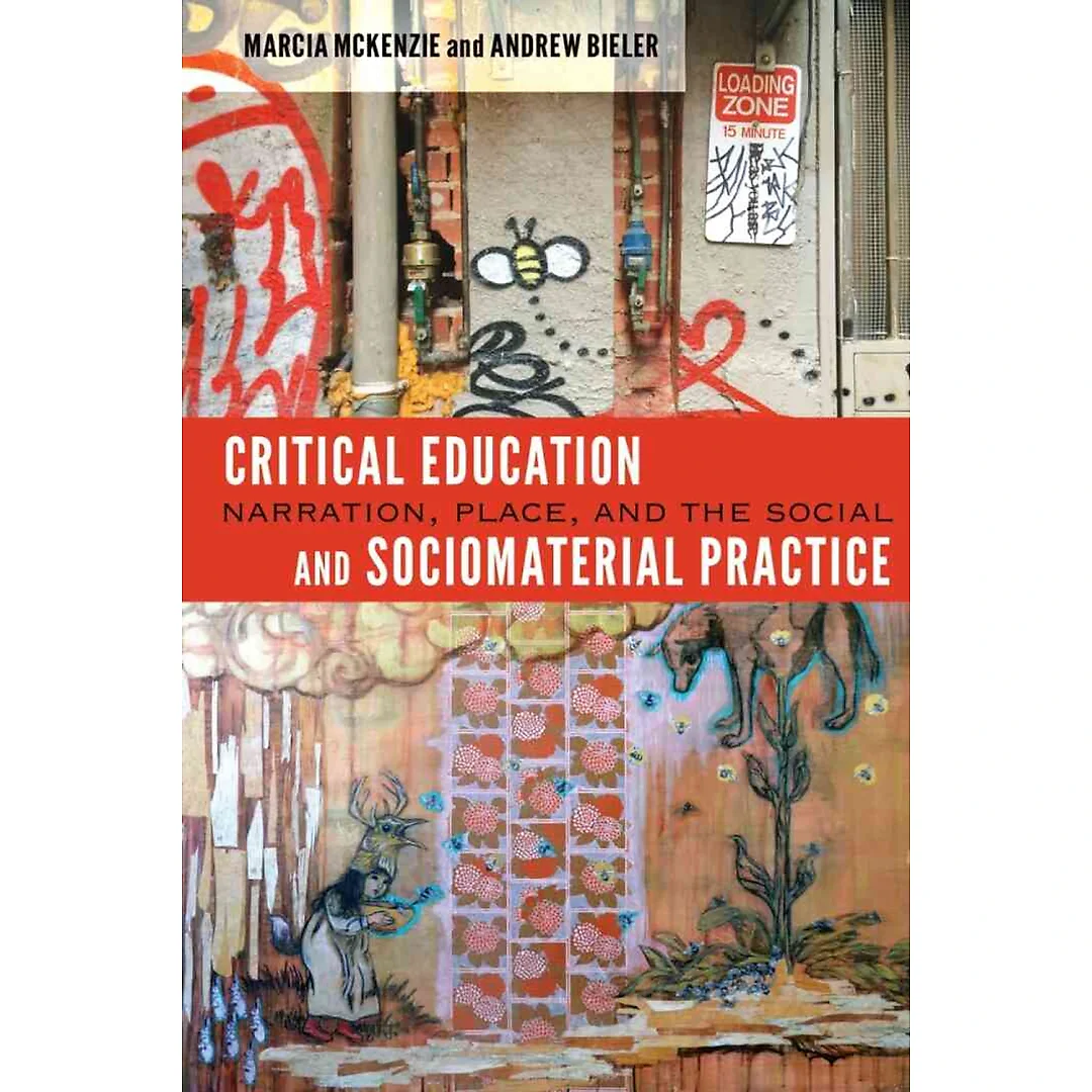 Critical Education and Sociomaterial Practice: Narration, Place, and the Social