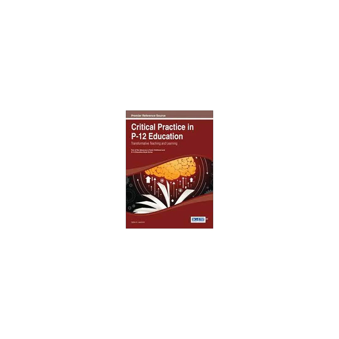 Critical Practice in P-12 Education: Transformative Teaching and Learning