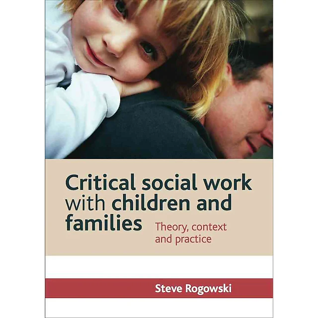 Critical social work with children and families: Theory context and practice 1st Edition