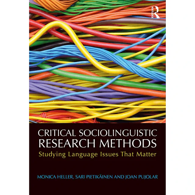 Critical Sociolinguistic Research Methods: Studying Language Issues That Matter 1st Edition