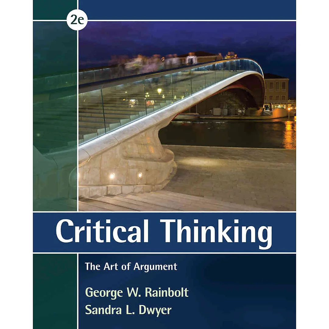 Critical Thinking: The Art of Argument 2nd Edition