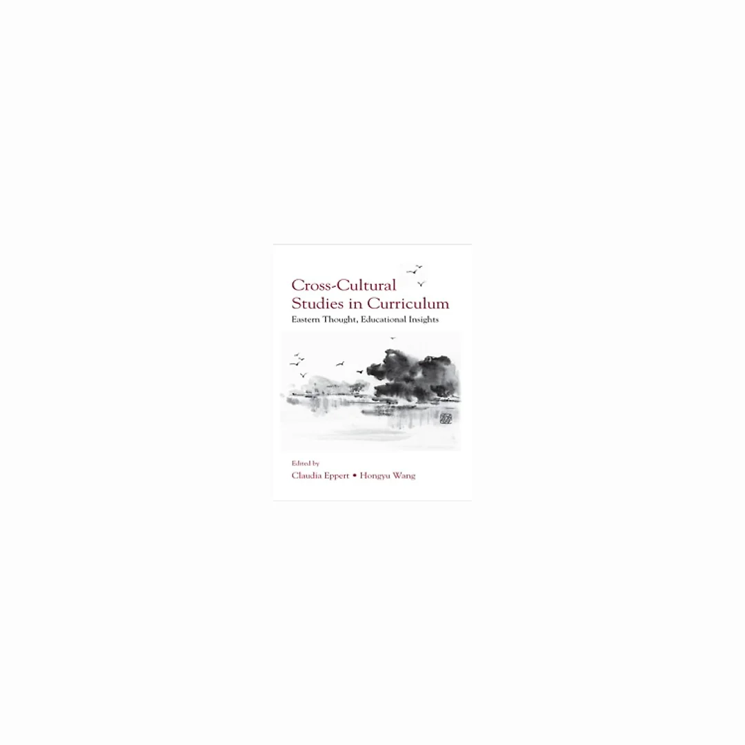 Cross-Cultural Studies in Curriculum: Eastern Thought Educational Insights