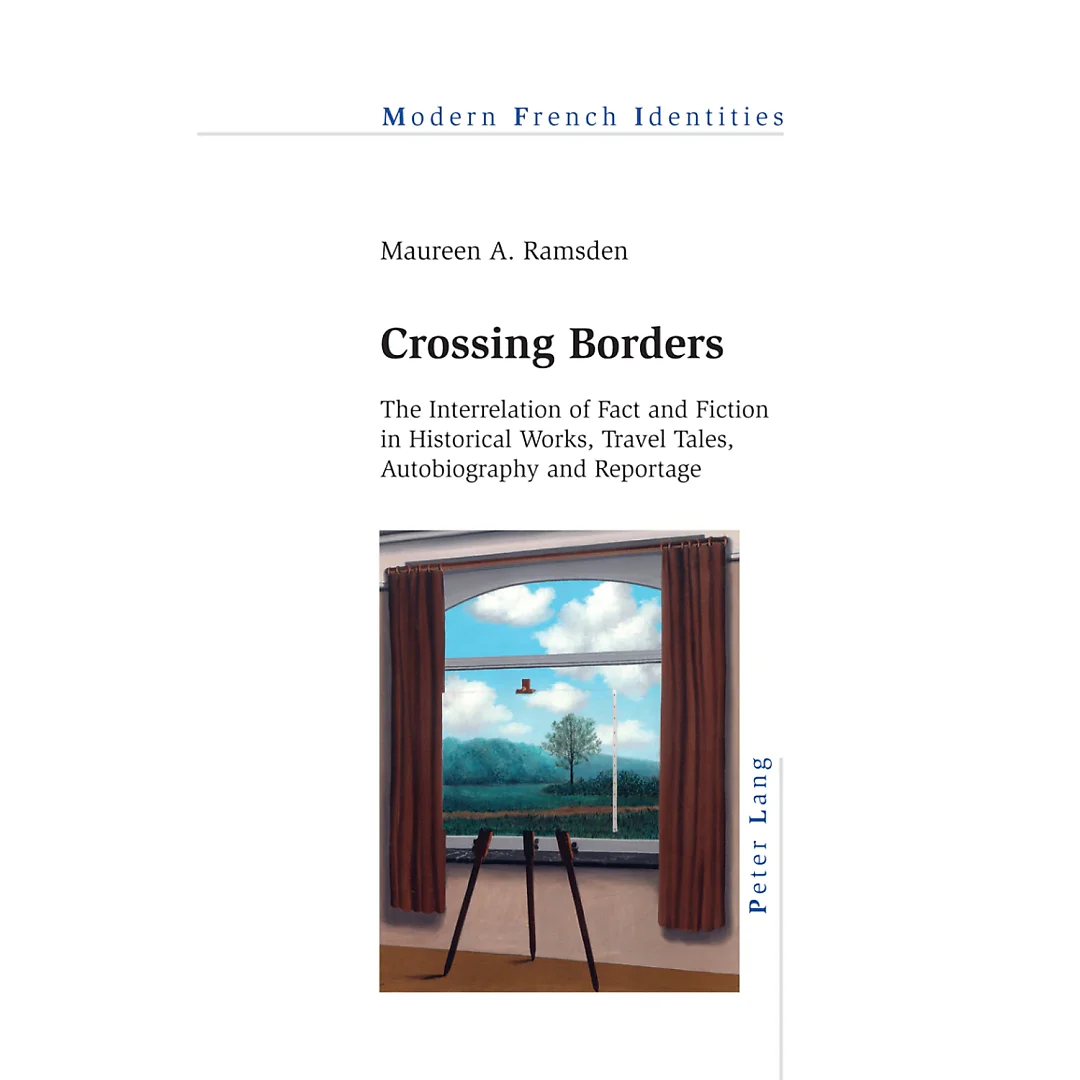 Crossing Borders: The Interrelation of Fact and Fiction in Historical Works, Travel Tales, Autobiography and Reportage