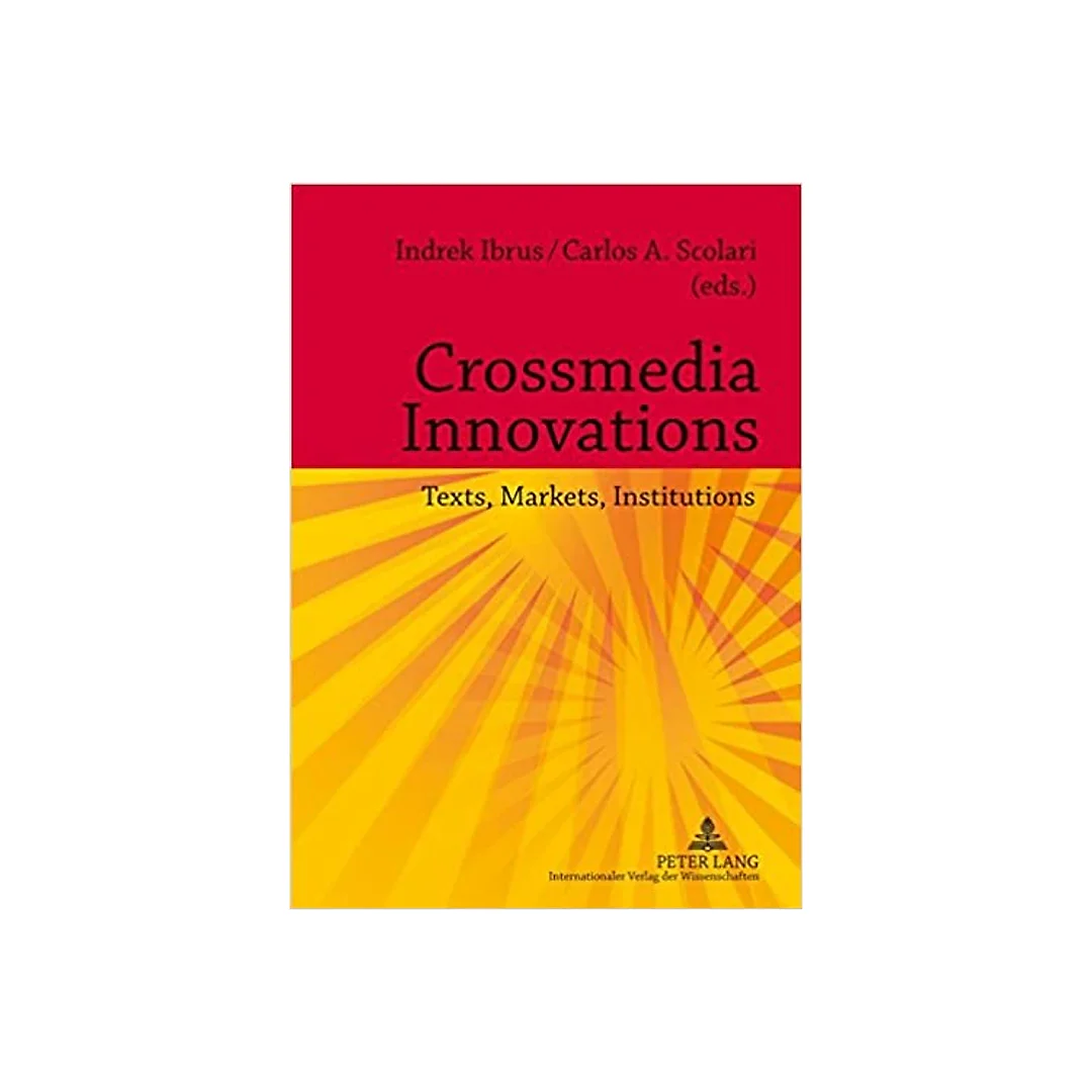 Crossmedia Innovations: Texts Markets Institutions