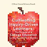 Cultivating Inquiry-Driven Learners: The Purpose of a College Education for the Twenty-First Century