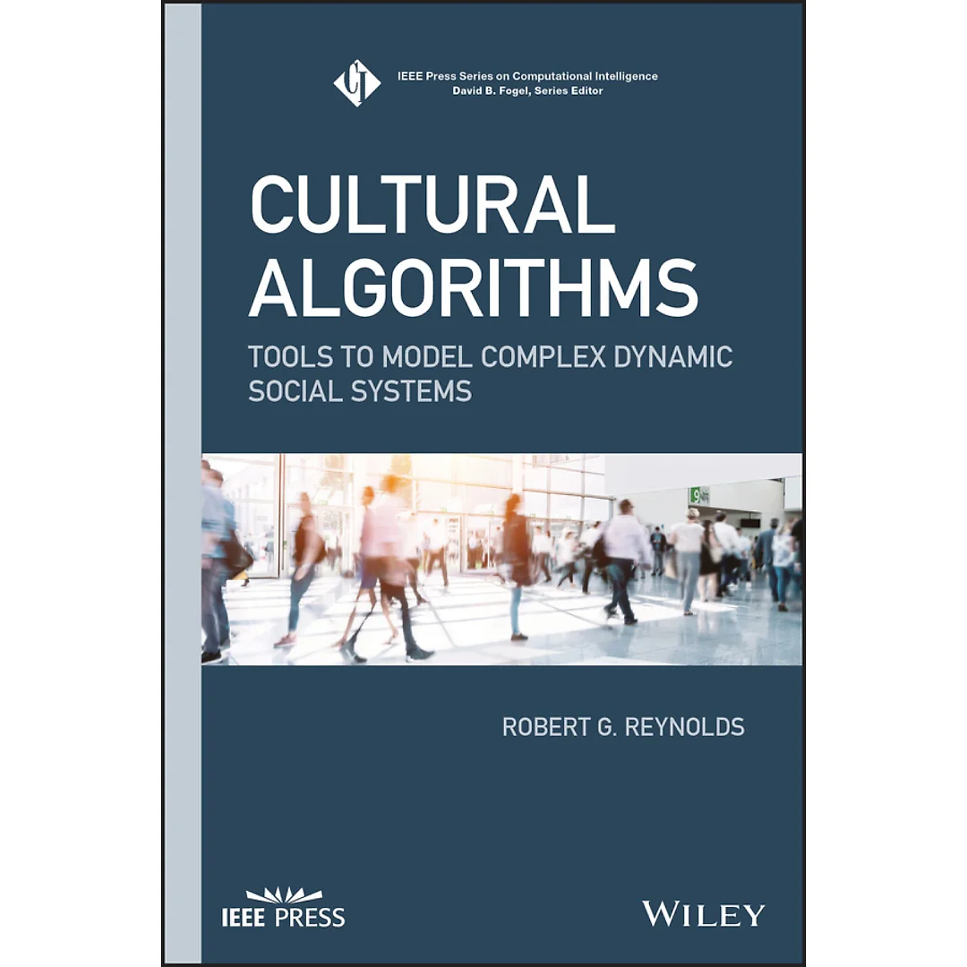 Cultural Algorithms: Tools to Model Complex Dynamic Social Systems