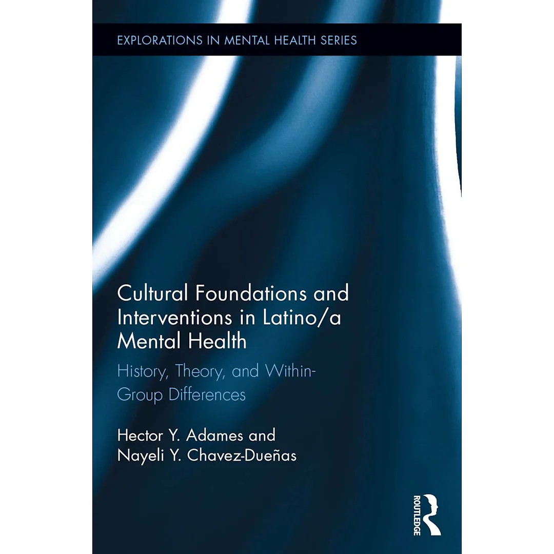 Cultural Foundations and Interventions in Latino/a Mental Health: History Theory and within Group Differences