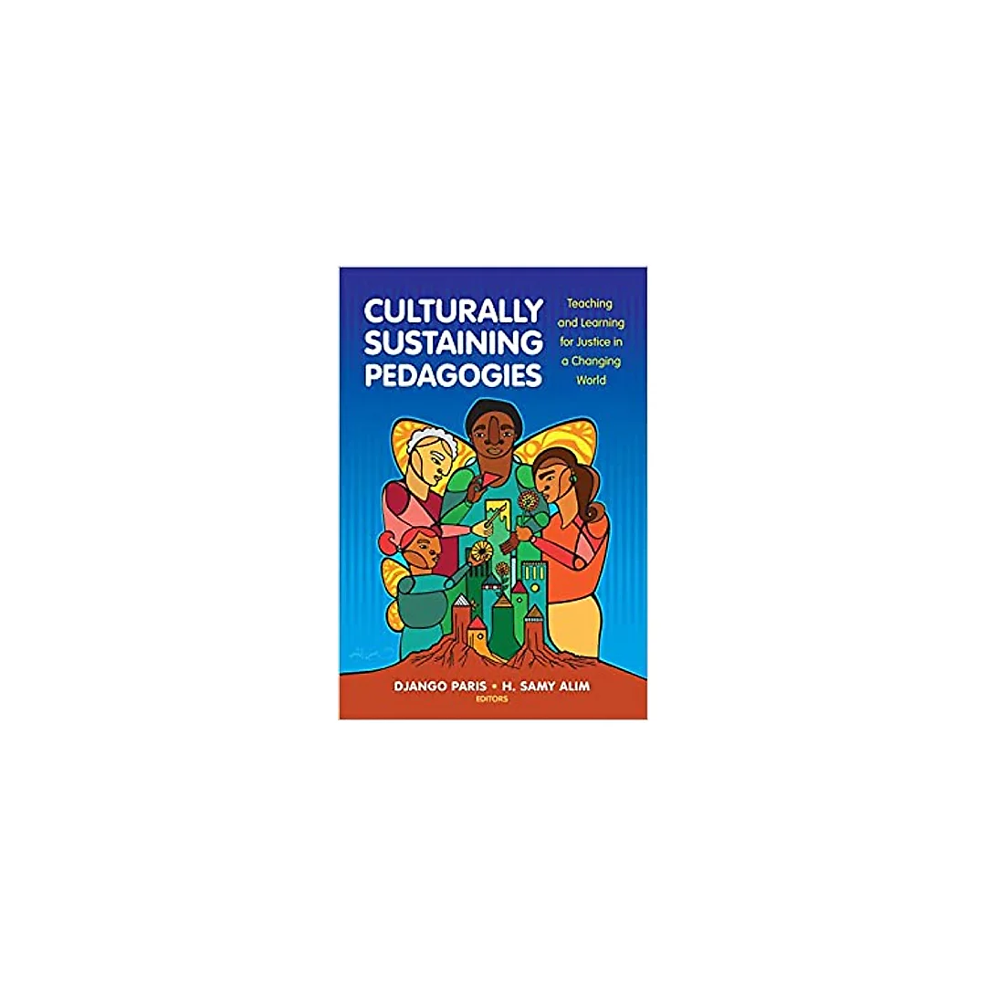 Culturally Sustaining Pedagogies: Teaching and Learning for Justice in a Changing World (Language and Literacy Series)