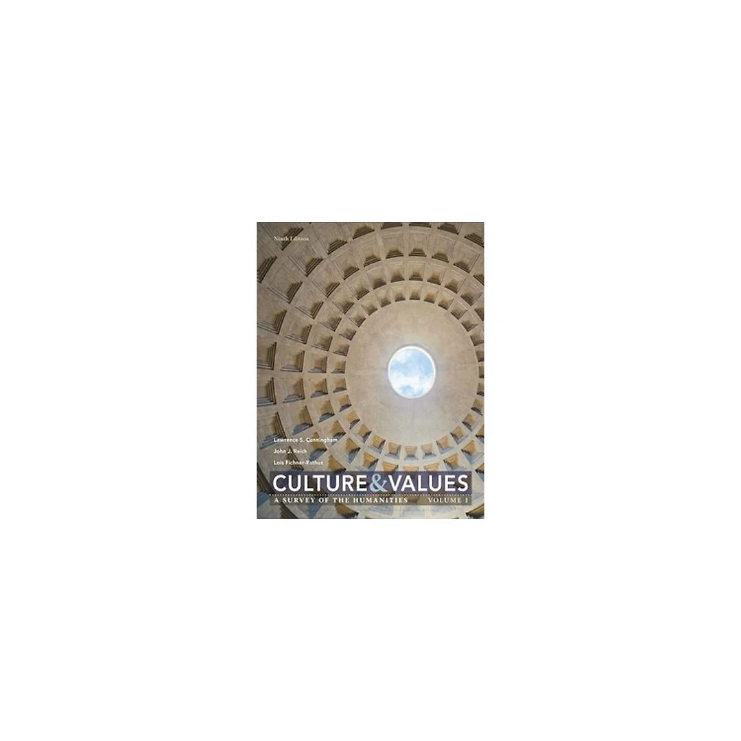 Culture and Values A Survey of the Humanities, Volume I 1 9th Edition by Lawrence S. Cunningham