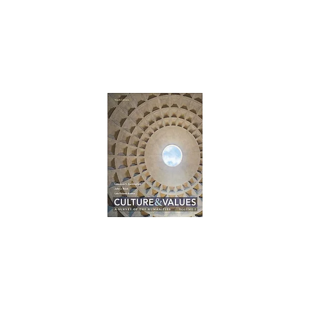 Culture and Values A Survey of the Humanities, Volume I 1 9th Edition by Lawrence S. Cunningham