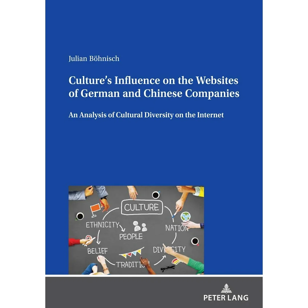 Culture's Influence on the Websites of German and Chinese Companies: An Analysis of Cultural Diversity on the Internet